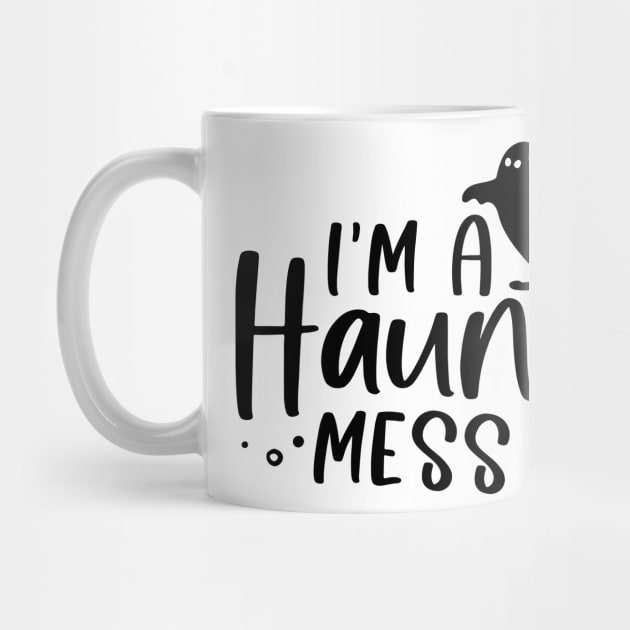 I'm a HAUNT Mess by Matt's Wild Designs